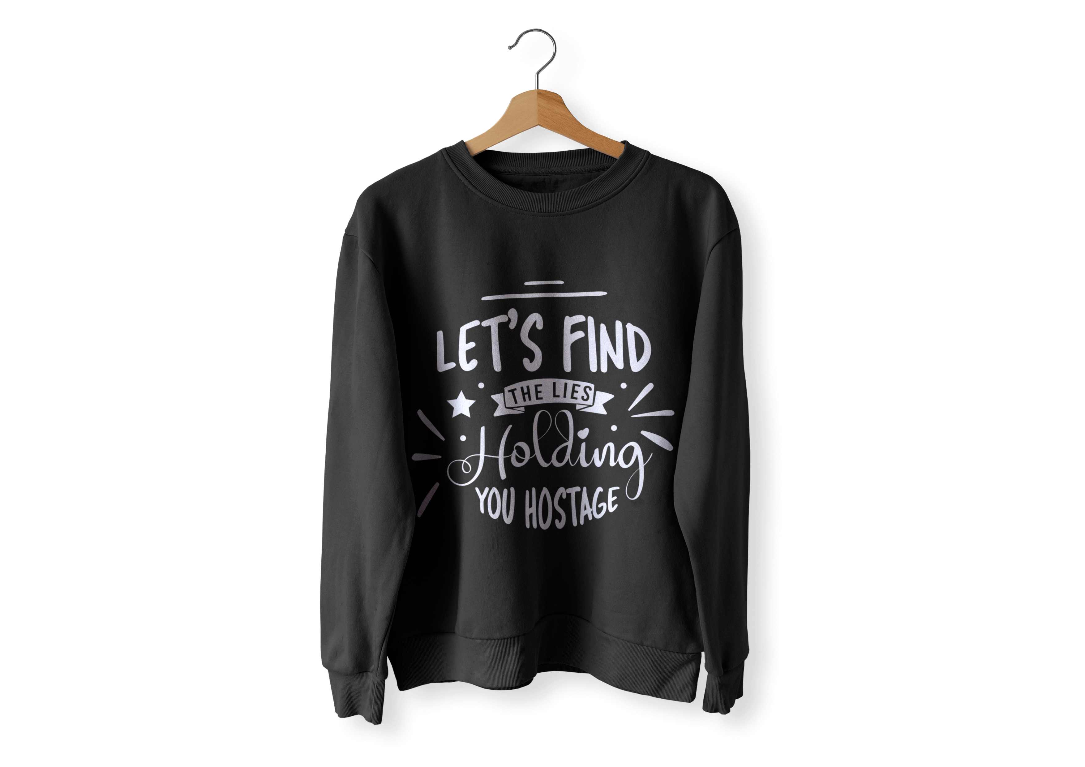 LET'S FIND THE LIES HOLDING YOU HOSTAGE LONG SLEEVE