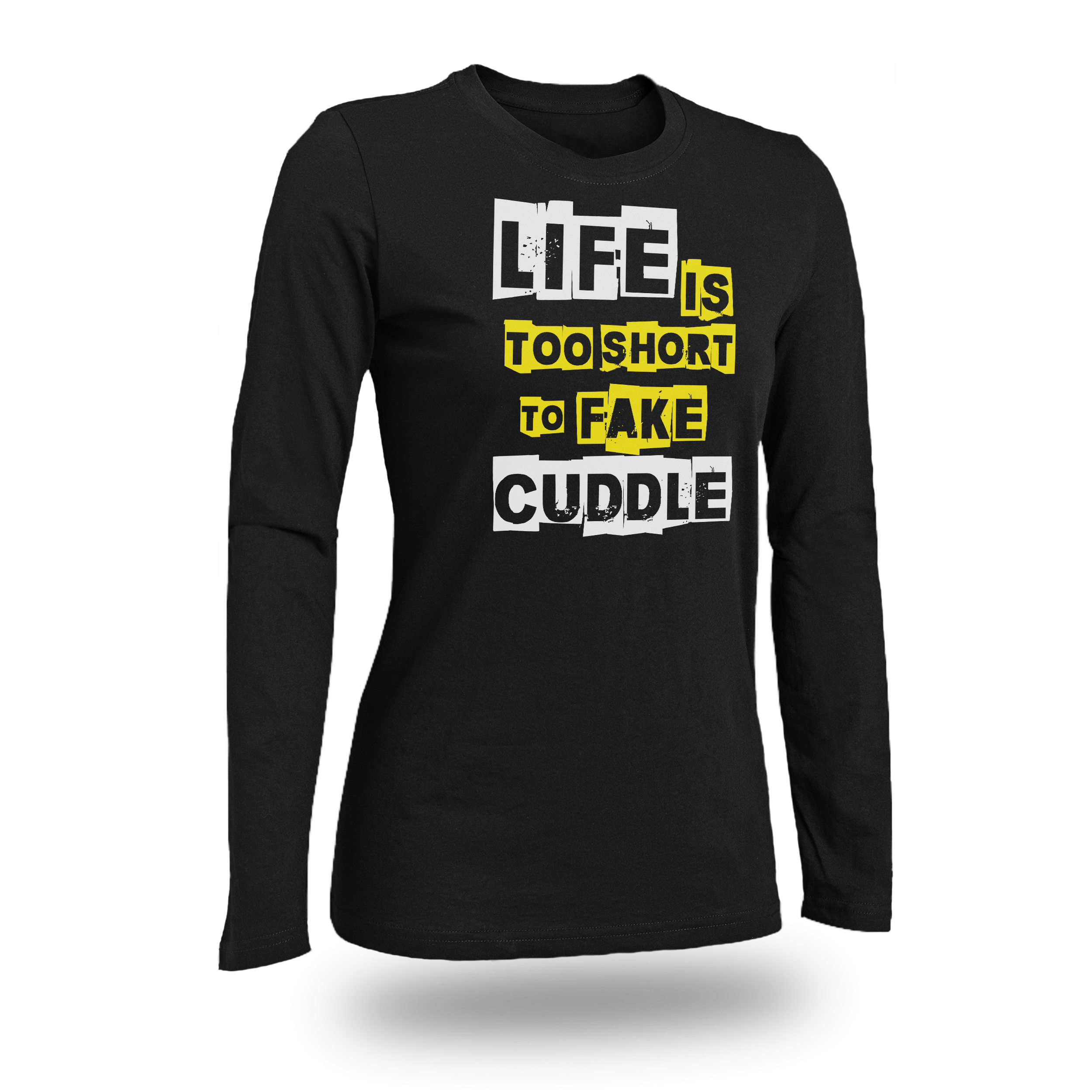 LIFE IS TOO SHORT TO FAKE CUDDLE WOMEN FITTED SHIRT