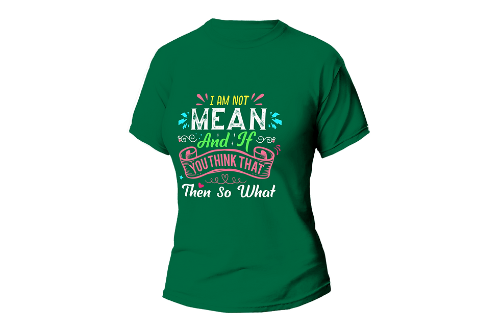 Thumbnail: I AM NOT MEAN AND IF YOU THINK THAT THEN SO WHAT WOMEN FITTED SHIRT