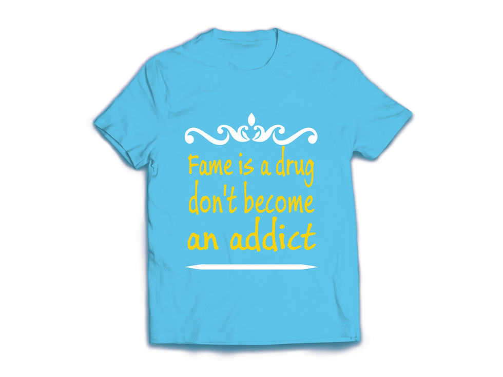 Thumbnail: Fame is a drug don't become an addict T-SHIRT
