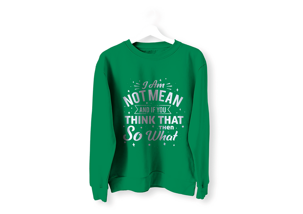 Thumbnail: I AM NOT MEAN AND IF YOU THINK THAT THEN SO WHAT LONG SLEEVES SHIRT