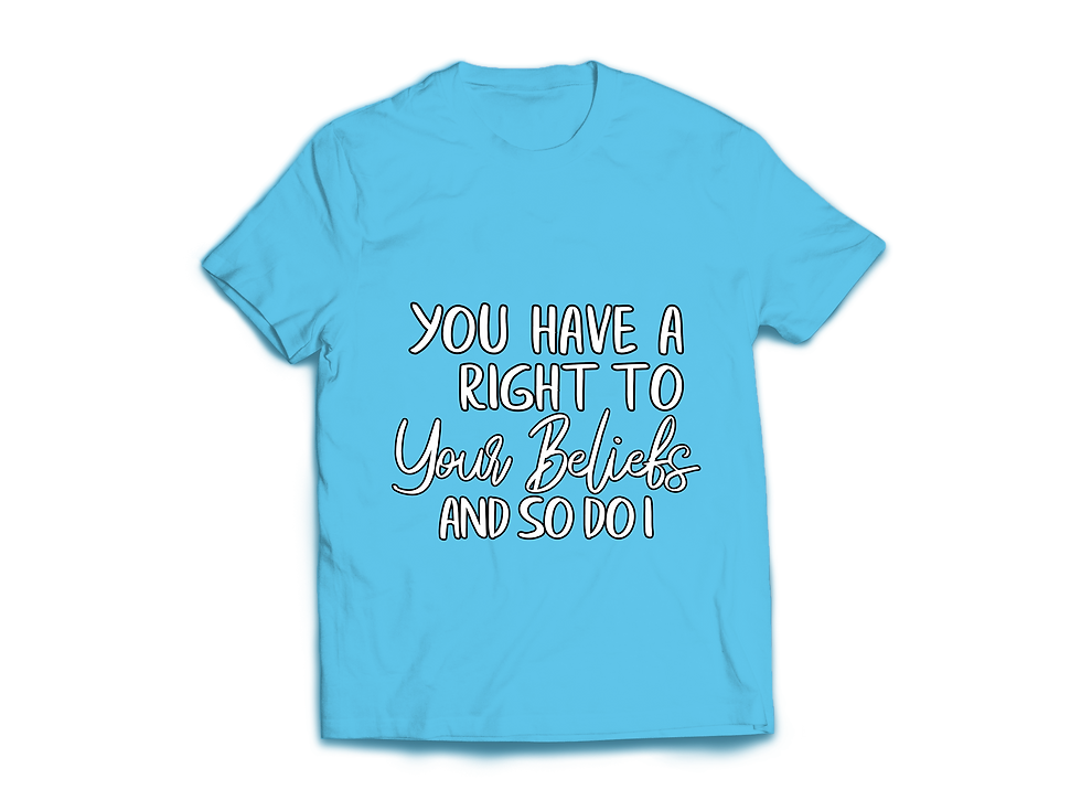 Thumbnail: YOU HAVE A RIGHT TO YOUR BELIFES AND SO DO I T-SHIRT