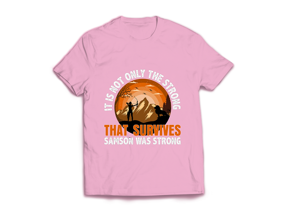 Thumbnail: IT IS NOT ONLY THE STRONG THAT SURVIVES SAMSON WAS STRONG T-SHIRT