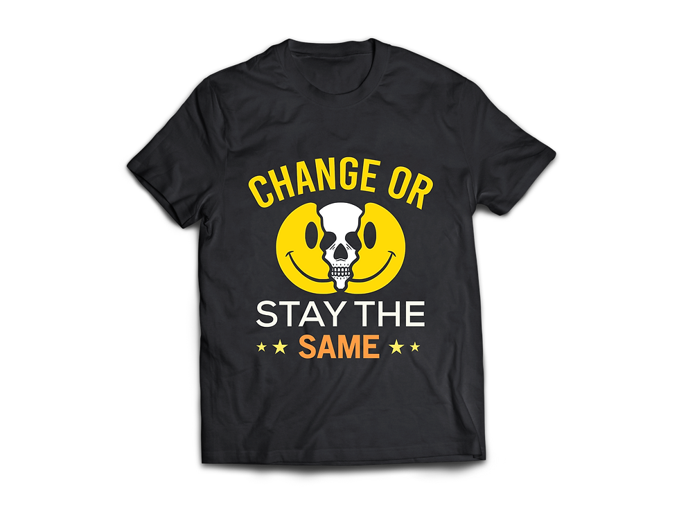 CHANGE OR STAY THE SAME T-SHIRT