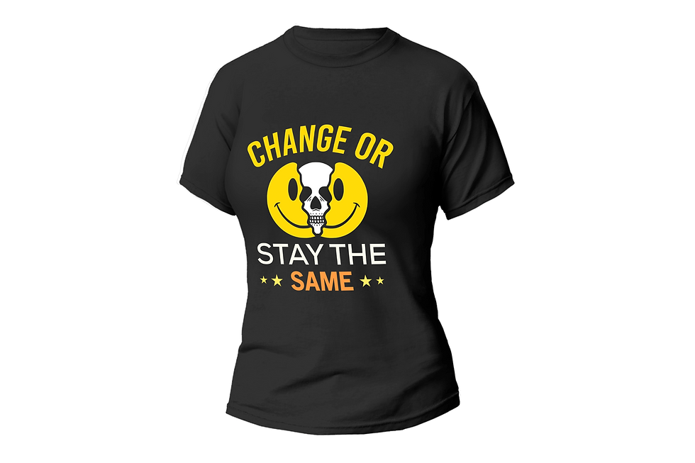 CHANGE OR STAY THE SAME WOMEN FITTED SHIRT