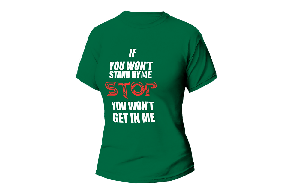 Thumbnail: IF YOU WON'T STAND BY ME STOP YOU WON'T GET IN ME WOMEN FITTED SHIRT