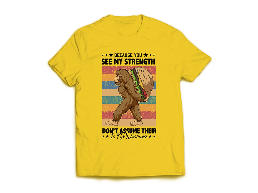 Thumbnail: BECAUSE YOU SEE MY STRENGTH DON'T ASSUME THEIR IS NO WEAKNESS T-SHIRT