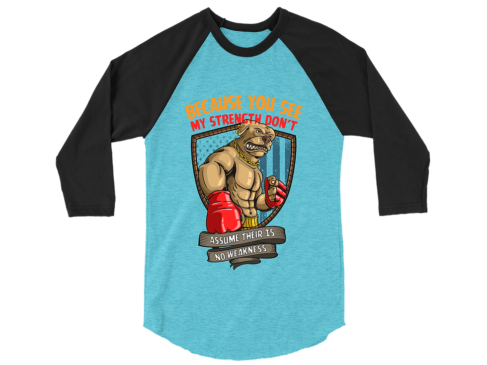 Thumbnail: BECAUSE YOU SEE MY STRENGTH DON'T ASSUME THEIR IS NO WEAKNESS RAGLAN TEE