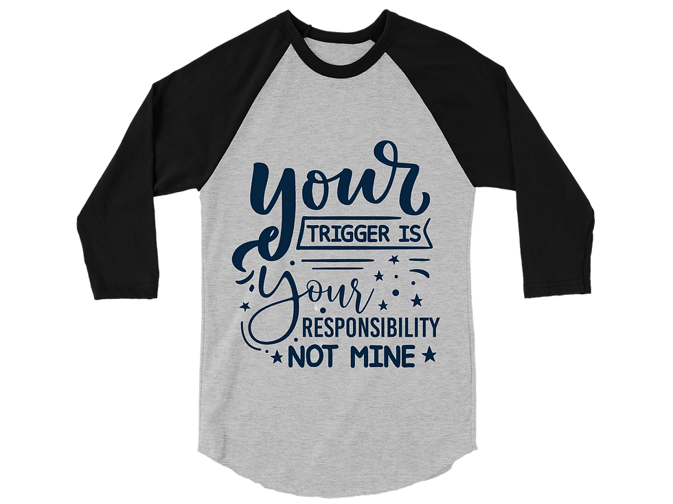 Thumbnail: YOUR TRIGGER IS YOUR RESPONSIBILITY NOT MINE RAGALN TEE