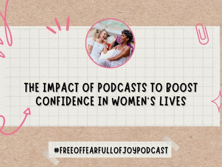 The Impact of Podcasts to Boost Confidence in Women’s Lives