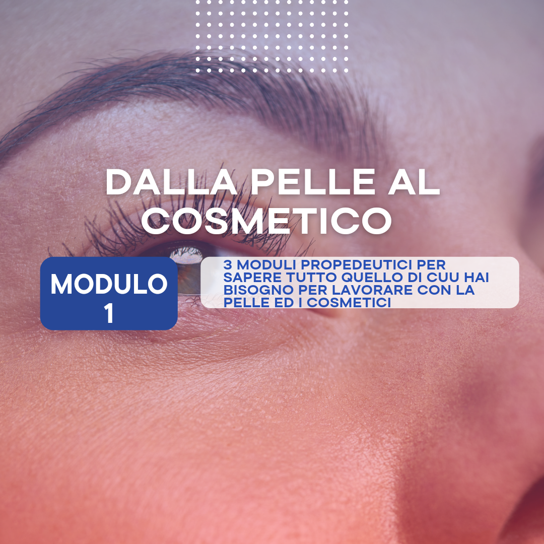 CORSO DI COSMETOLOGIA APPLICATA ALLA PELLE: “Dalla Pelle al Cosmetico”