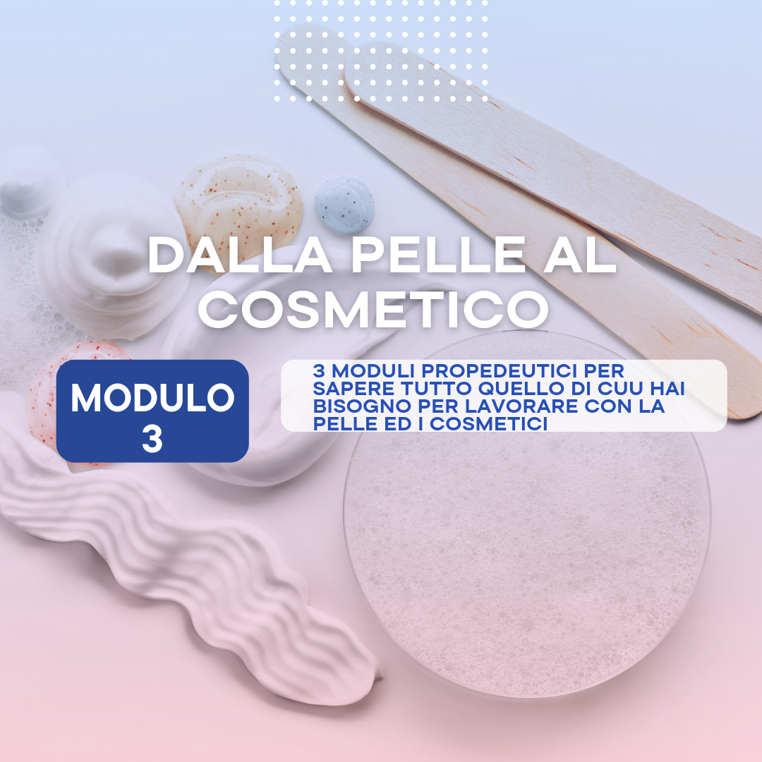 CORSO DI COSMETOLOGIA APPLICATA ALLA PELLE: “Dalla Pelle al Cosmetico”