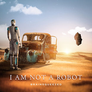 BRAINSQUEEZED - im not a robot.jpeg