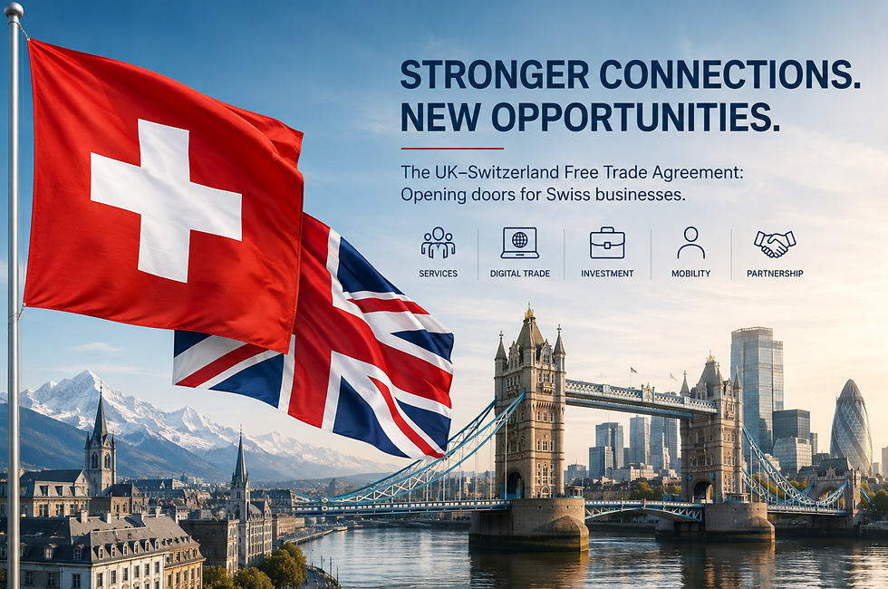 The New UK–Switzerland Free Trade Agreement: What Does It Mean for Swiss Businesses?