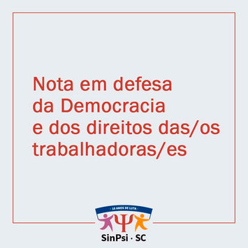 Nota da diretoria do SinPsi-SC em defesa da Democracia e dos direitos das/os trabalhadoras/es