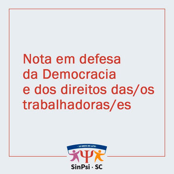 Nota da diretoria do SinPsi-SC em defesa da Democracia e dos direitos das/os trabalhadoras/es