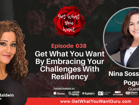 Get What You Want By Embracing Your Challenges With Resiliency with Nina Sossamon-Pogue 