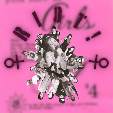 A Girl is a Riot: An Exploration of the “Riot Grrrl” Movement