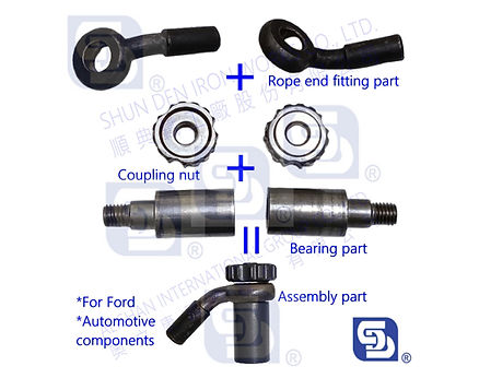 繩端配件/
連接螺帽/軸承零件
Rope End Fitting Part /
Coupling Nut / Bearing Part