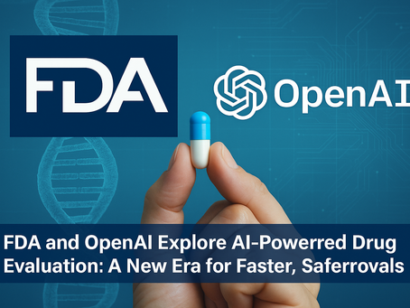 "FDAand OpenAI Explore AI-Powered Drug Evaluation:A New Erafor FasterSafer Appro