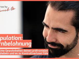 Veränderung bedarf Kontrolle - Gehirn | Belohnung | Verhalten