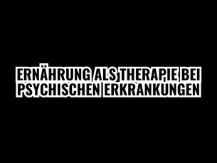 Endlich! Ernährung als Therapie bei psychischen Erkrankungen
