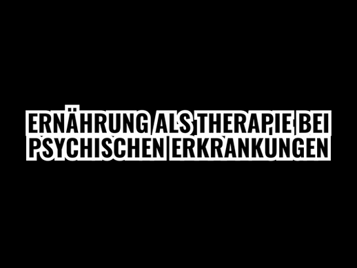 Endlich! Ernährung als Therapie bei psychischen Erkrankungen