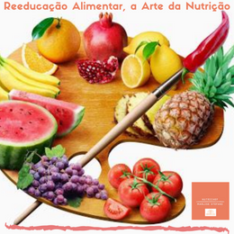 Reeducação Alimentar, a Arte da Nutrição