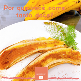 Por que você come tanto doce?