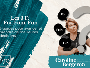 Les 3 F: Foi, Foin, Fun… 3 guides pour avancer et prendre de meilleures décisions