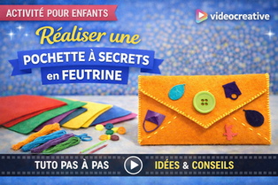 Activité pour enfants : réaliser une pochette à secrets en feutrine