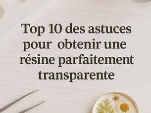 Obtenir une résine transparente