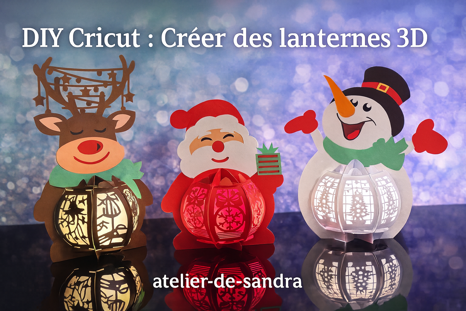 DIY Cricut Cr er Des Lanternes 3D De Noel En Papier DIY Cricut Cr er Des Lanternes 3D De Noel En Papier