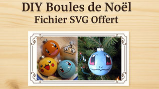 boules de Noël style Pokémon avec la Cricut