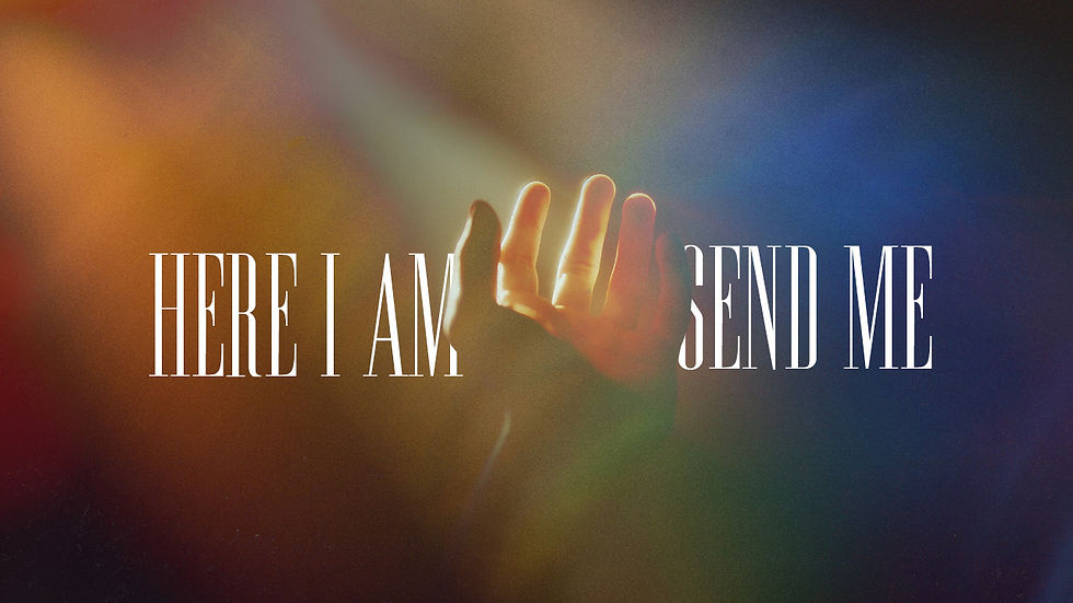 Here I Am Send Me