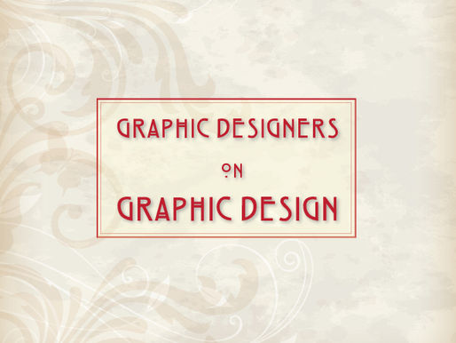 Graphic Designers on Graphic Design