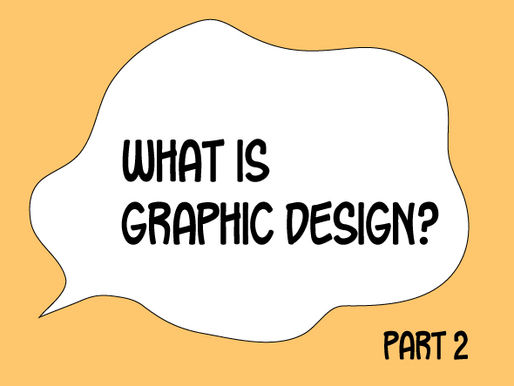 What is Graphic Design? Part 2