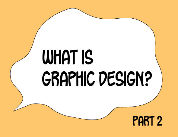 What is graphic design? Part 2