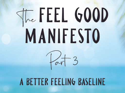 The Feel Good Manifesto - Part 3