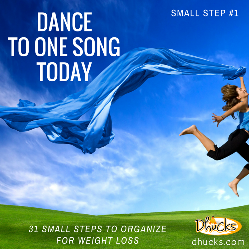 Dance to one song today - small step #1 - 31 small steps to organize for weight loss