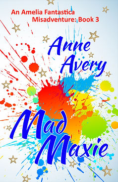 colorful blotches of spilled paint mixed with gold stars. Book title MAD MAXIE by Anne Avery