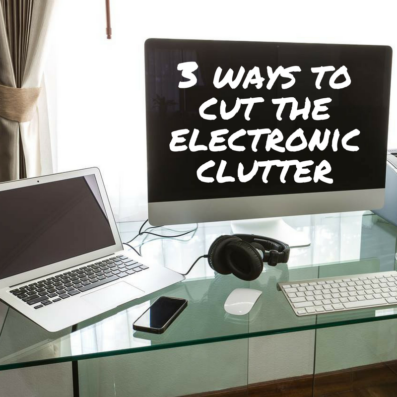 computer and laptop with the title 3 ways to cut the electronic clutter