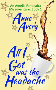 All I Got Was The Headache from Anne Avery
