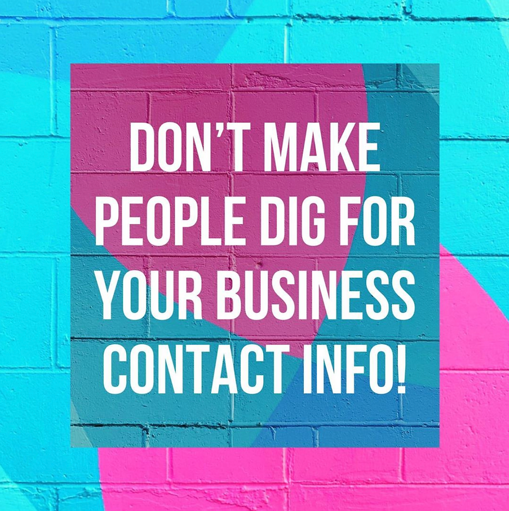 Don't make people dig for your business contact info! quote graphic