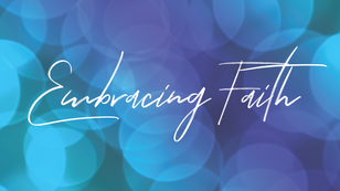 Embracing Faith Content Series Update