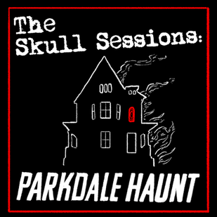 The Skull Sessions: Parkdale Haunt
