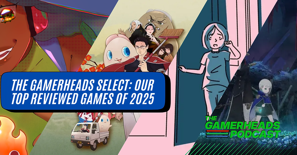 The Gamerheads Select: Our Top Reviewed Games of 2025 | The Gamerheads Podcast