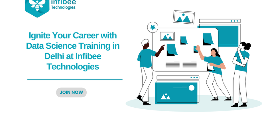 Ignite Your Career with Data Science Training in Delhi at Infibee Technologies