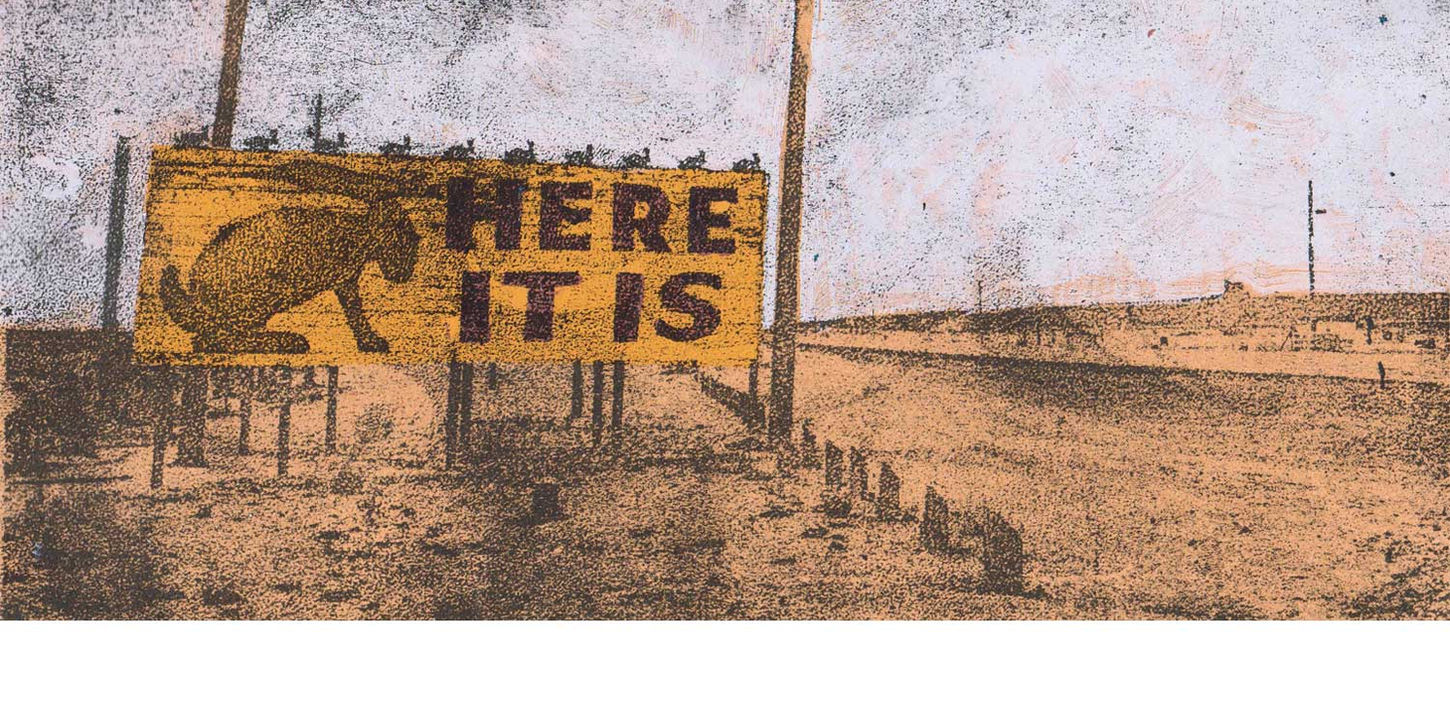 Gel Plate Print of a sign reading "Here it Is" on a road side