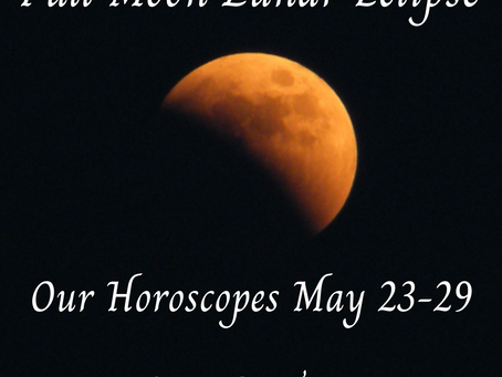 Horoscopes for May 23-29: Full Moon Lunar Eclipse